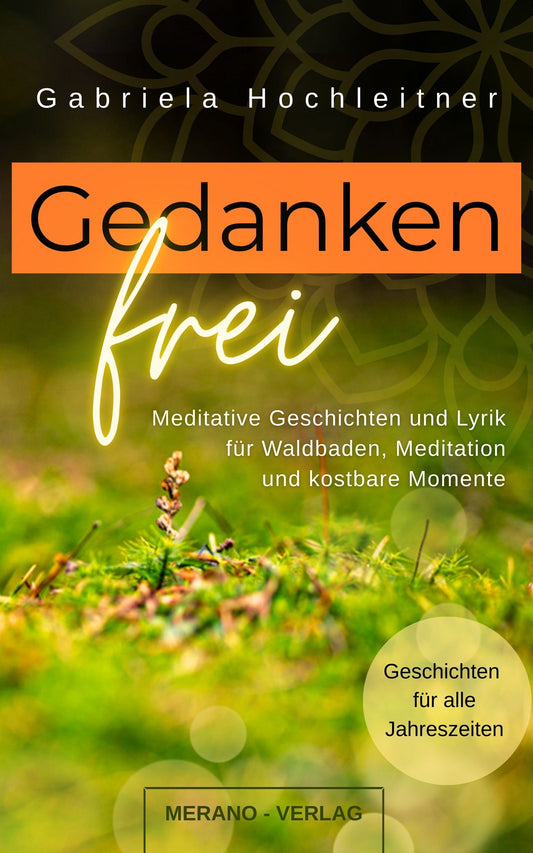 Gedankenfrei - Meditative Geschichten und Gedichte