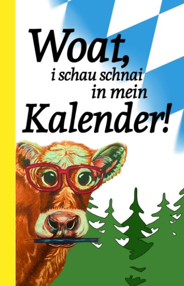 Woat, i schau schnai in mein Kalender!